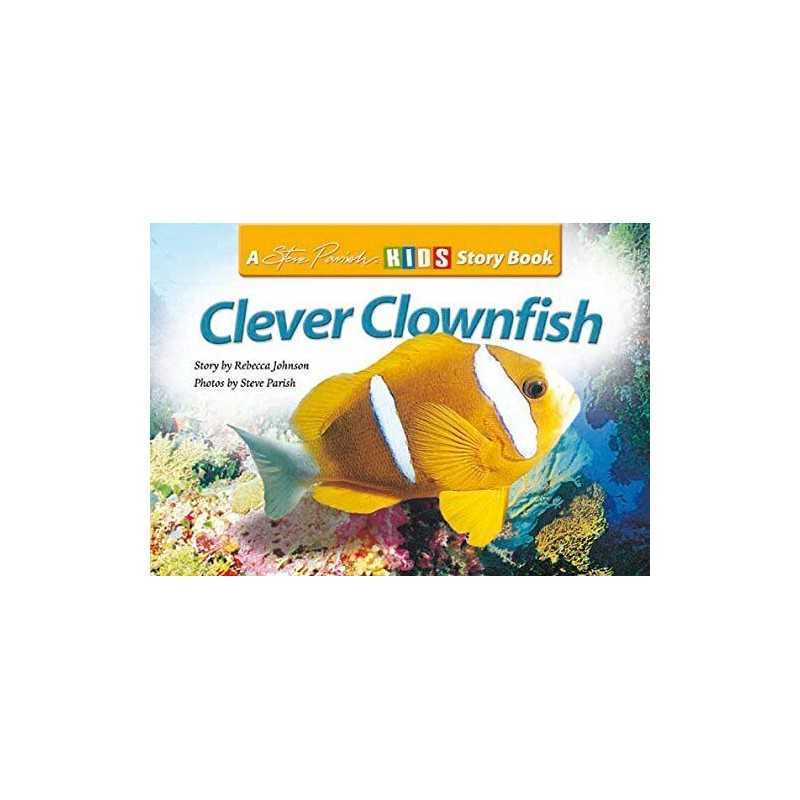 Clever Clownfish (A Steve Parish Story Book) by rebecca-johnson Book