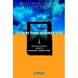 Over the Horizon: Planning Products Today for Succ... by Hollins, Bill Paperback