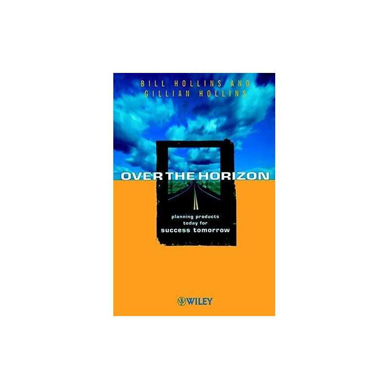 Over the Horizon: Planning Products Today for Succ... by Hollins, Bill Paperback