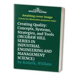 Creating Quality: Concepts, Systems..., Kolarik, Willia