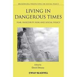 Living in Dangerous Times: Fear, Insecurity, Risk an...