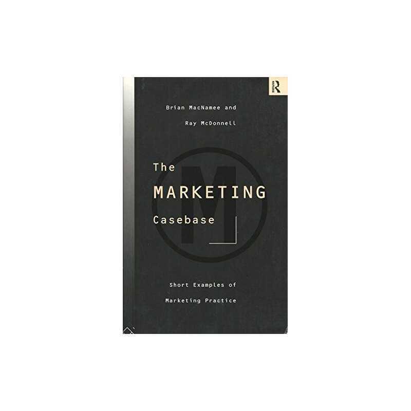 The Marketing Casebase: Short Exampl..., McDonnell, Ray