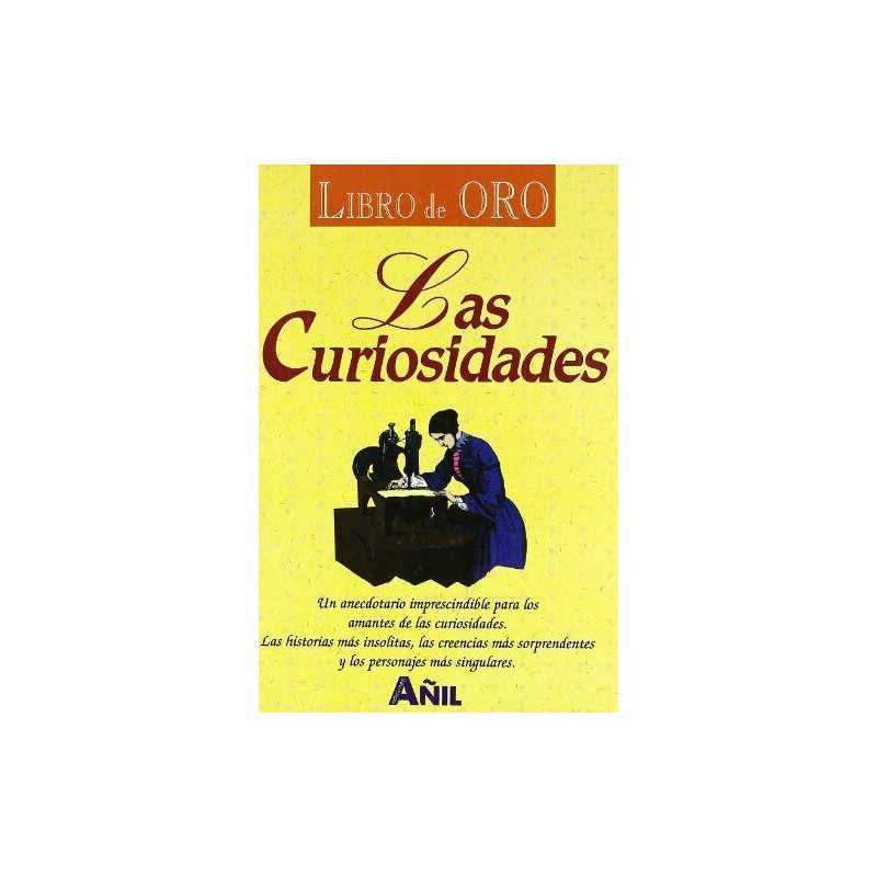 Libro de oro : las curiosidades, Celis Sanchez, Agustin