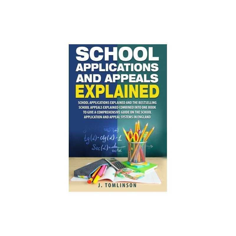 School Applications and Appeals Explained: School Application... by Tomlinson, J