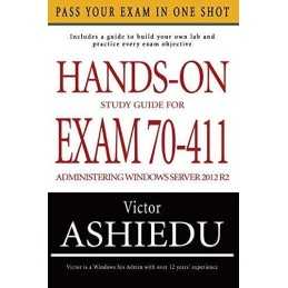 Hands-On Study Guide For Exam 70-411: Administering Window... by Ashiedu, Victor