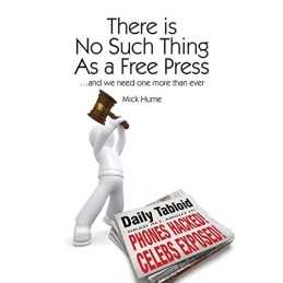 There is No Such Thing As a Free Press...: And we need one more... by Hume, Mick