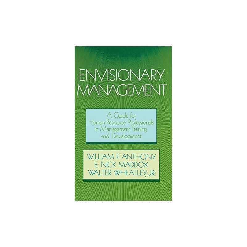Envisionary Management: A Guide for..., Wheatley, Walte