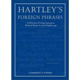 Hartleys Foreign Phrases: A Dictionary of Europea... by J.L.A. Hartley Hardback