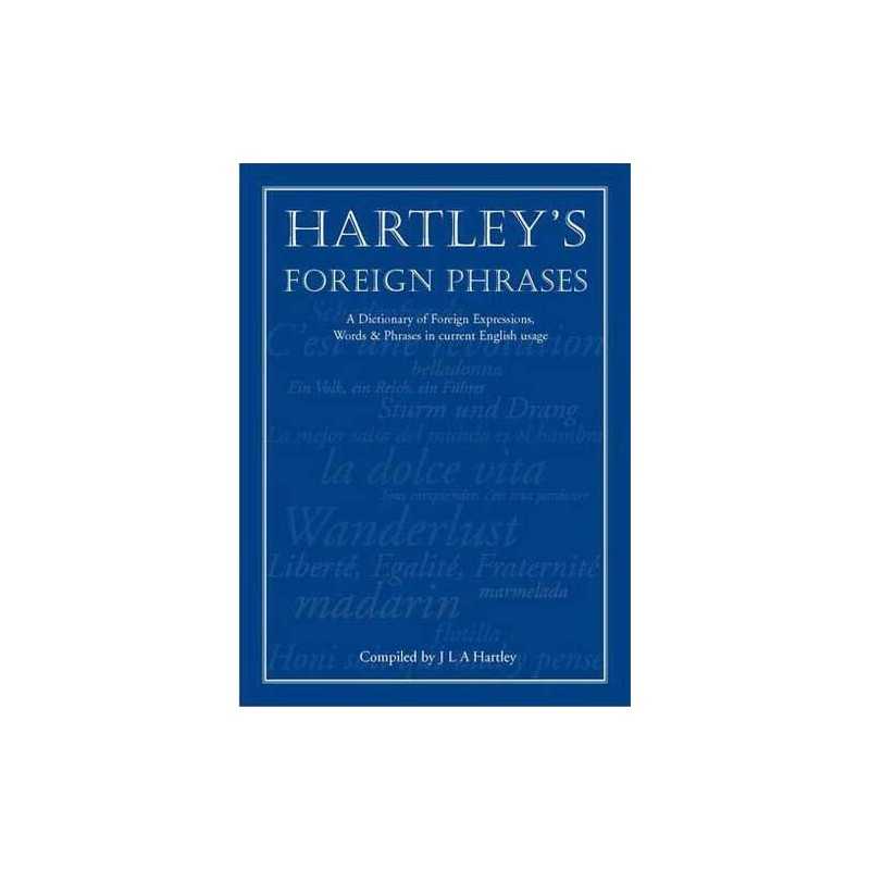 Hartleys Foreign Phrases: A Dictionary of Europea... by J.L.A. Hartley Hardback