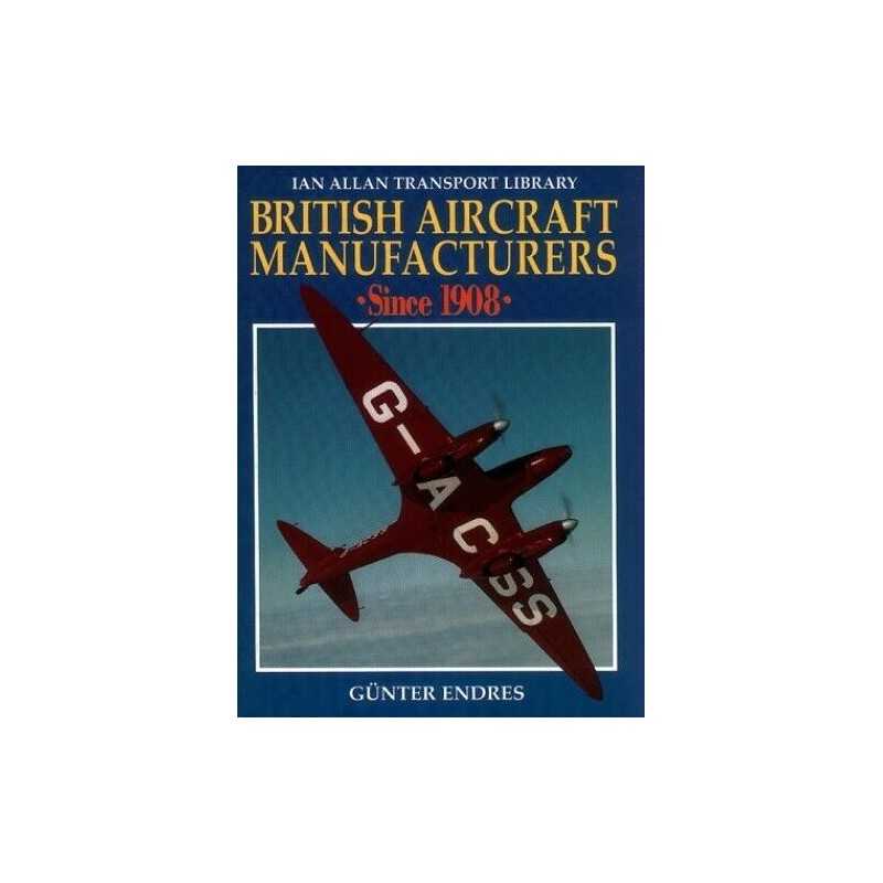 British Aircraft Manufacturers Since 1908 (Ian ... by Endres, Gunter G. Hardback