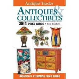 Antique Trader Antiques & Collectibles Price Guide 2014 (Ant... by Bradley, Eric
