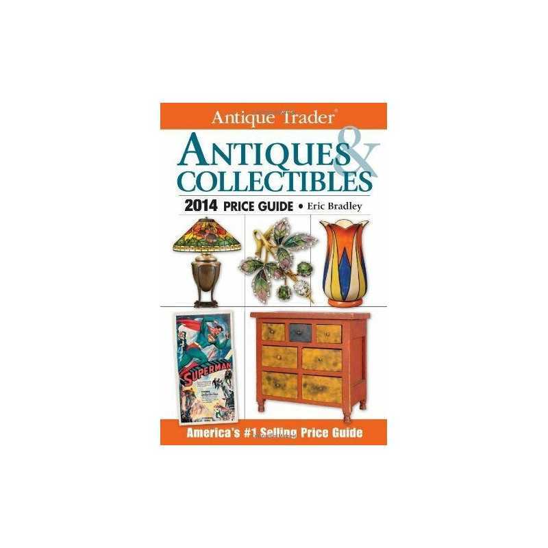 Antique Trader Antiques & Collectibles Price Guide 2014 (Ant... by Bradley, Eric