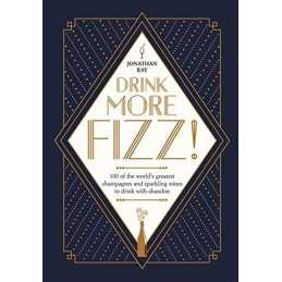 Drink More Fizz! 100 of the worlds greatest champagnes and s... by Jonathan Ray