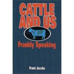 Cattle and Us: Frankly Speaking (Or, ..., Jacobs, Frank