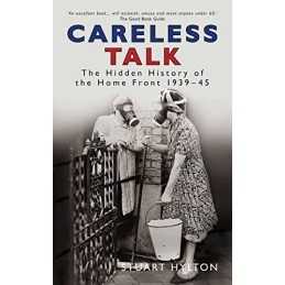 Careless Talk: The Hidden History of the Home Fron... by Stuart Hylton Paperback