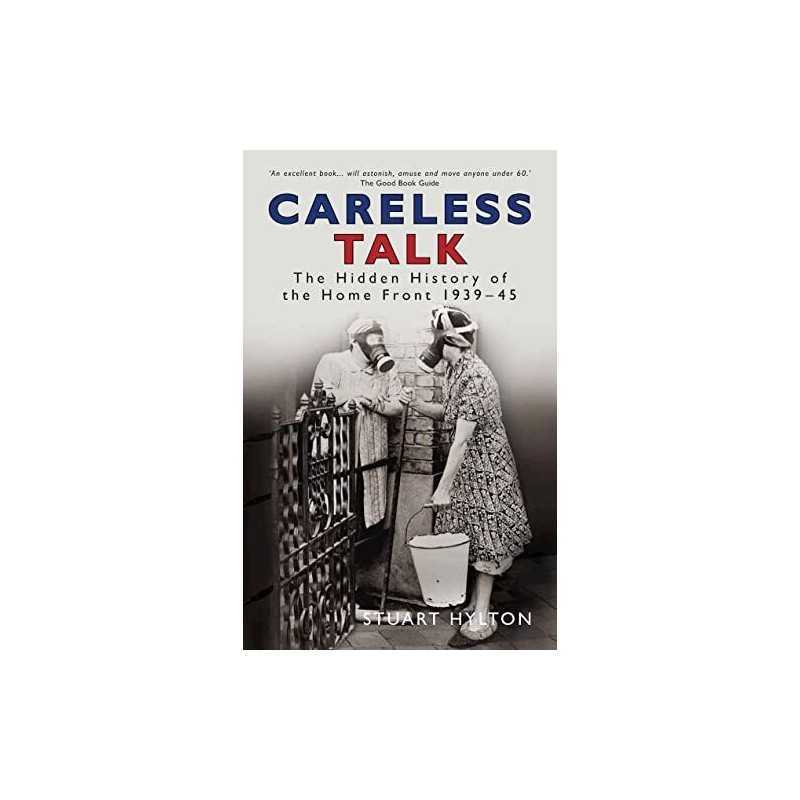 Careless Talk: The Hidden History of the Home Fron... by Stuart Hylton Paperback