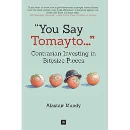 You Say Tomayto: Contrarian Investing in Bitesize Pieces by Alastair Mundy Book