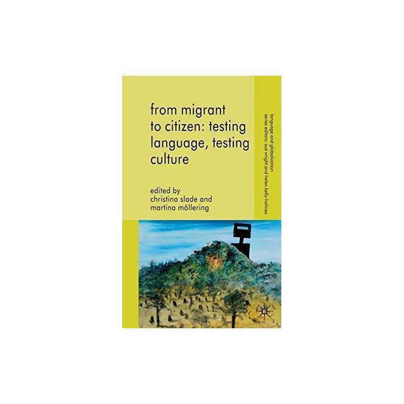 From Migrant to Citizen: Testing Language, Testing C...