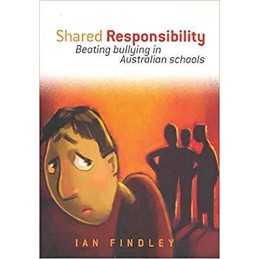 Shared Responsibility: Beating Bullyin..., Findley, Ian