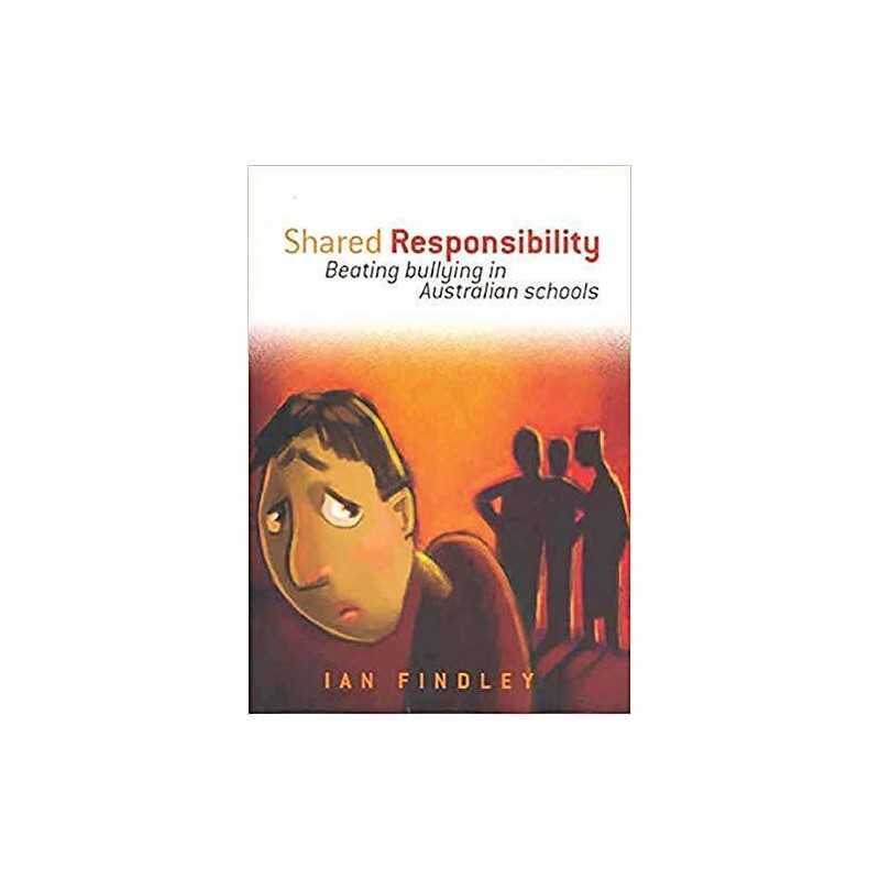 Shared Responsibility: Beating Bullyin..., Findley, Ian