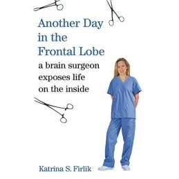 Another Day in the Frontal Lobe: A Brain Surge... by Firlik, Katrina S Paperback