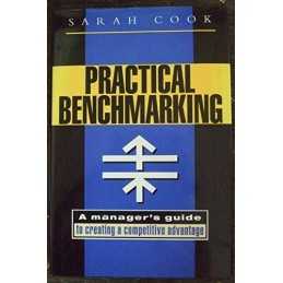 Practical Benchmarking: A Managers Guide to Creating... by Cook, Sarah Hardback
