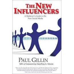 New Influencers: A Marketers Guide to the New Socia... by Paul Gillin Paperback