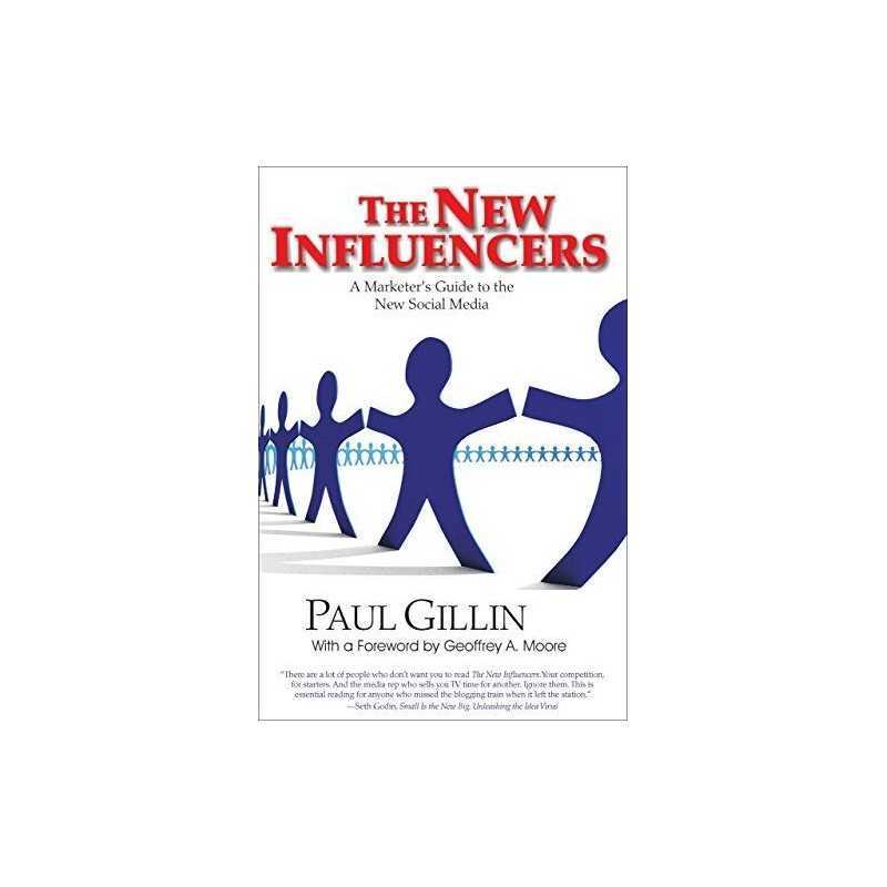 New Influencers: A Marketers Guide to the New Socia... by Paul Gillin Paperback