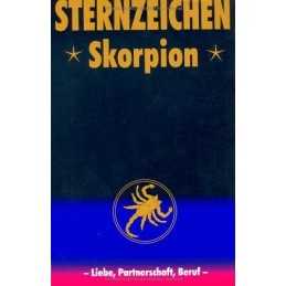 Sternzeichen Skorpion. Liebe, Partnerschaft, Beruf by Unknown Book