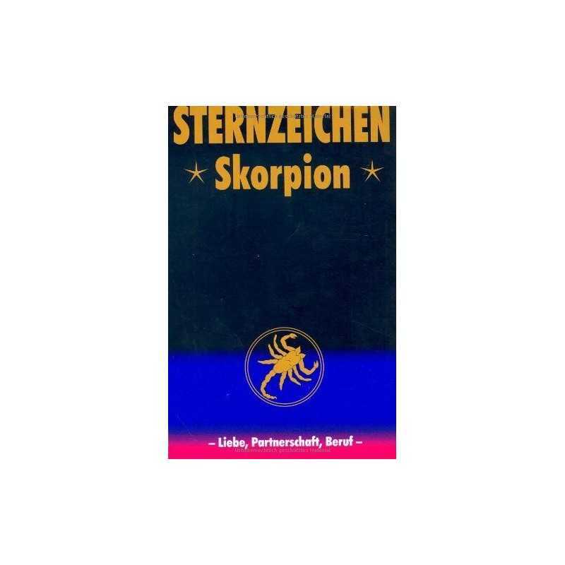 Sternzeichen Skorpion. Liebe, Partnerschaft, Beruf by Unknown Book
