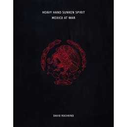 Heavy Hand, Sunken Spirit: Mexico at..., David Rochkind