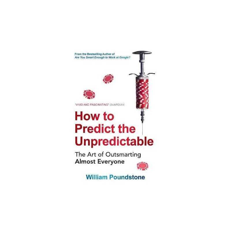 How to Predict the Unpredictable: The Art of Outsmarti... by Poundstone, William