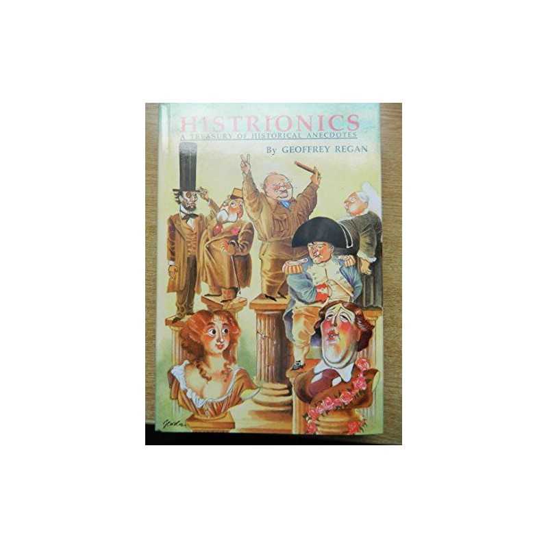HISTRIONICS by Regan, Geoffrey Hardback Book