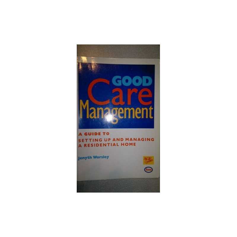 Good Care Management: Guide to Setting Up and Ma... by Worsley, Jenyth Paperback