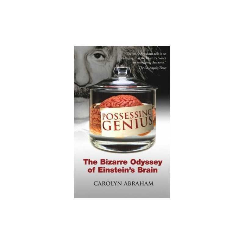 Possessing Genius: The Bizarre Odyssey of Einste... by Abraham, Carolyn Hardback