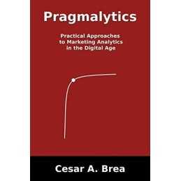 Pragmalytics: Practical Approaches t..., Brea, Cesar A.