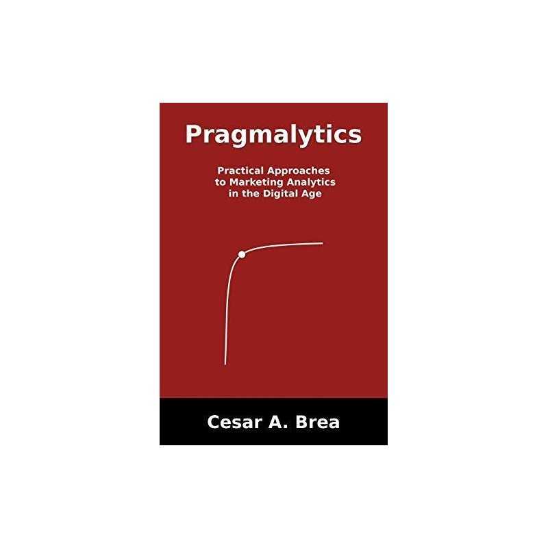 Pragmalytics: Practical Approaches t..., Brea, Cesar A.
