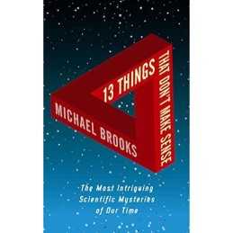 13 Things That Dont Make Sense: The Most Intrig... by Brooks, Michael Paperback