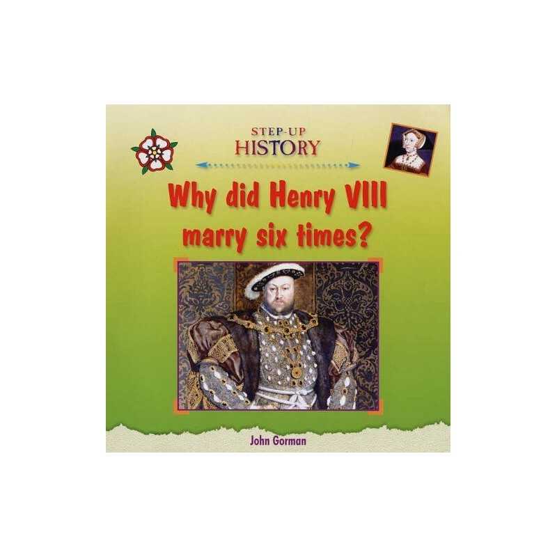 Why Did Henry VIII Marry Six Times? (St..., John Gorman