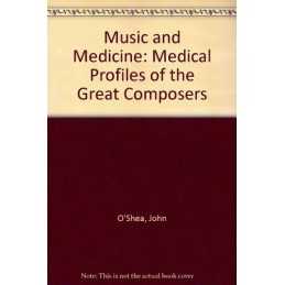 Music and Medicine: Medical Profiles of the Great Co... by OShea, John Hardback