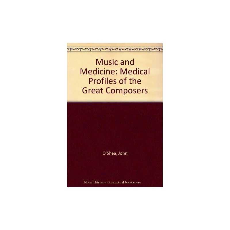 Music and Medicine: Medical Profiles of the Great Co... by OShea, John Hardback