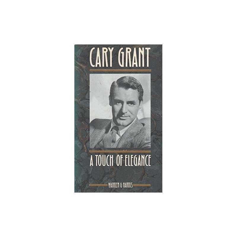 Cary Grant: A Touch of Elegance, Harris, Warren G.