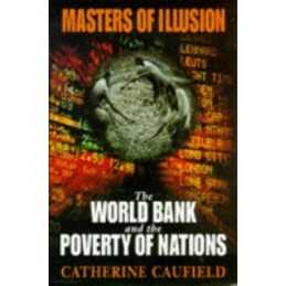 Masters of Illusion: World Bank and the Pove... by Caufield, Catherine Paperback