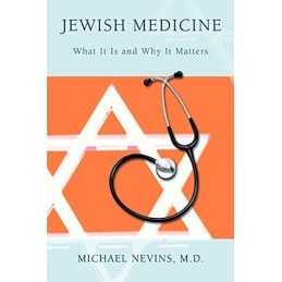 Jewish Medicine: What It Is and Why..., Nevins, Michael