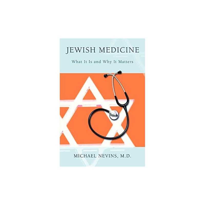Jewish Medicine: What It Is and Why..., Nevins, Michael