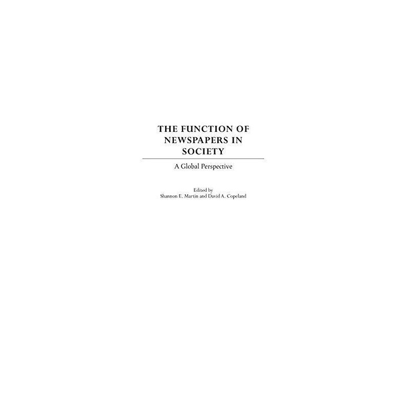 The Function of Newspapers in Society: A Global Pers...