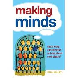 Making Minds: Whats Wrong with Educat..., Kelley, Paul