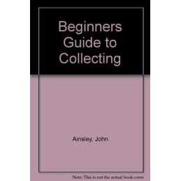A Beginners Guide to Collecting by Ainsley, John Paperback Book  Fast