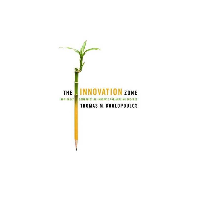 The Innovation Zone: How Great Companies Re-... by Thomas M. Koulopoulo Hardback