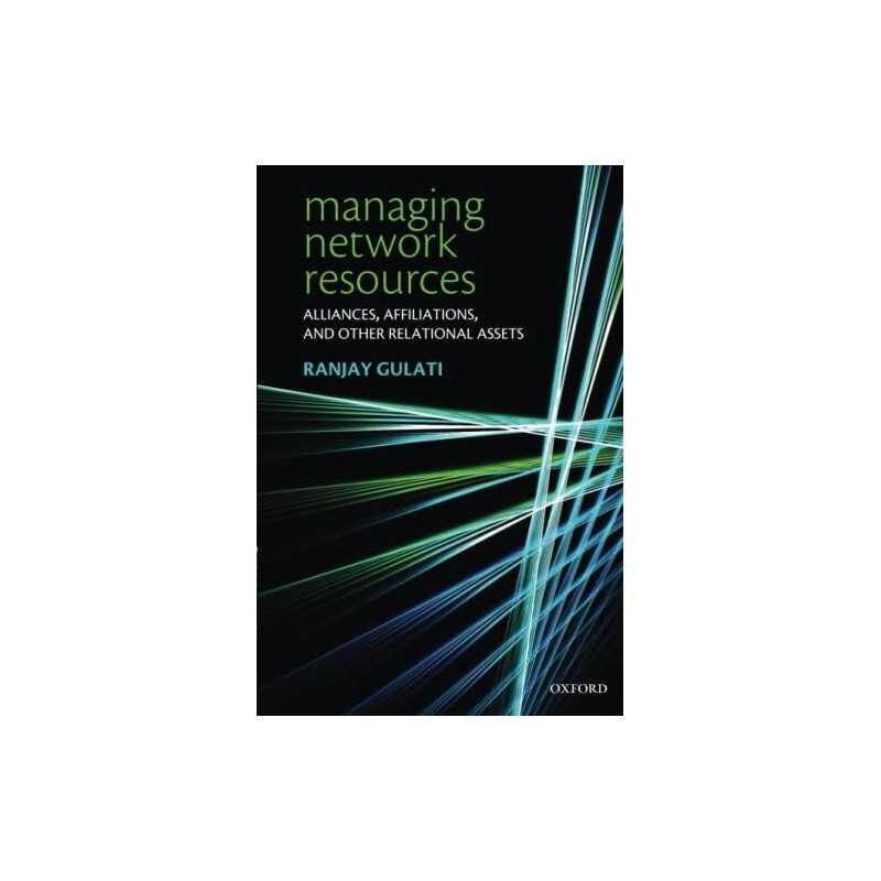 Managing Network Resources: Alliances, Affiliatio... by Gulati, Ranjay Paperback